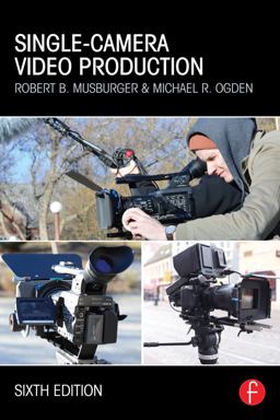 Single-Camera Video Production 6th 9780415822589 Front Cover