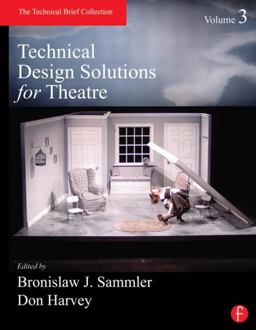 Technical Design Solutions for Theatre Volume 3  9780415824309 Front Cover