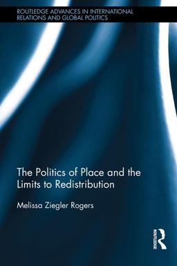 Politics of Place and the Limits of Redistribution  9780415824323 Front Cover