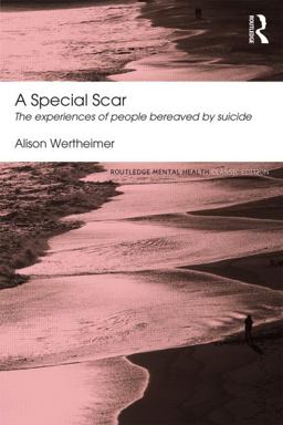 Special Scar The Experiences of People Bereaved by Suicide  9780415824682 Front Cover
