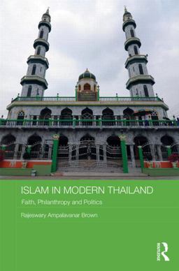 Islam in Modern Thailand Faith, Philanthropy and Politics  9780415825894 Front Cover