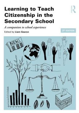 Learning to Teach Citizenship in the Secondary School A Companion to School Experience 3rd 9780415826471 Front Cover