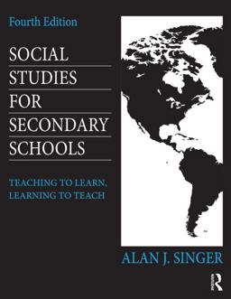 Social Studies for Secondary Schools Teaching to Learn, Learning to Teach 4th 9780415826587 Front Cover