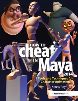 How to Cheat in Maya 2014 Tools and Techniques for Character Animation  9780415826594 Front Cover