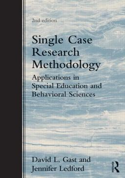 Single Case Research Methodology Applications in Special Education and Behavioral Sciences 2nd 9780415827911 Front Cover