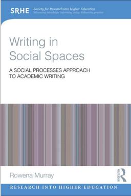 Writing in Social Spaces A Social Processes Approach to Academic Writing  9780415828710 Front Cover