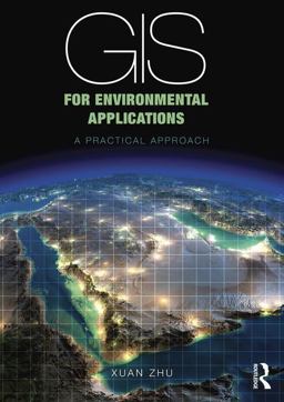 GIS for Environmental Applications A Practical Approach 1st 9780415829076 Front Cover