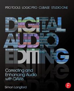 Digital Audio Editing Correcting and Enhancing Audio in Pro Tools, Logic Pro, Cubase, and Studio One  9780415829588 Front Cover
