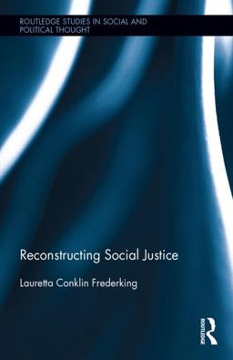 Reconstructing Social Justice  9780415832380 Front Cover