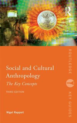 Social and Cultural Anthropology: the Key Concepts Social and Cultural Anthropology: the Key Concepts