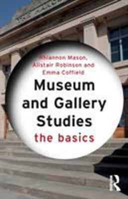 Museum and Gallery Studies: The Basics  9780415834551 Front Cover