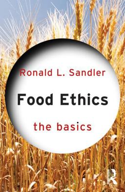Food Ethics: the Basics  9780415836449 Front Cover