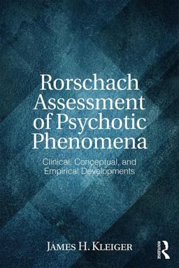Rorschach Assessment of Psychotic Phenomena Clinical, Conceptual, and Empirical Developments  9780415837682 Front Cover