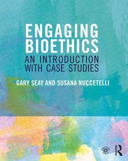 Engaging Bioethics An Introduction with Case Studies  9780415837958 Front Cover