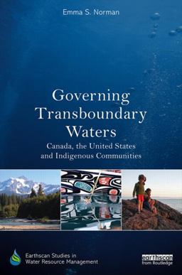 Governing Transboundary Waters Canada, the United States, and Indigenous Communities  9780415838597 Front Cover