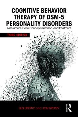 Cognitive Behavior Therapy of DSM-5 Personality Disorders Assessment, Case Conceptualization, and Treatment 3rd 9780415841894 Front Cover
