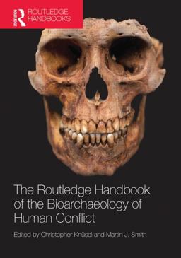 Routledge Handbook of the Bioarchaeology of Human Conflict  9780415842198 Front Cover