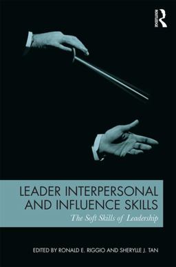 Leader Interpersonal and Influence Skills The Soft Skills of Leadership  9780415842327 Front Cover