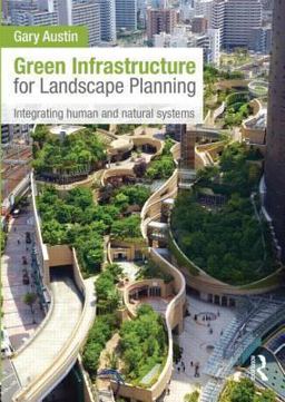 Green Infrastructure for Landscape Planning Integrating Human and Natural Systems  9780415843539 Front Cover
