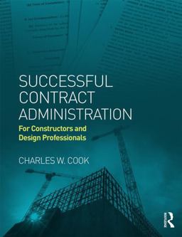 Successful Contract Administration For Constructors and Design Professionals  9780415844222 Front Cover