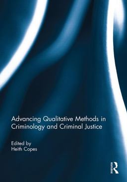 Advancing Qualitative Methods in Criminology and Criminal Justice  9780415845861 Front Cover