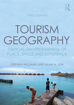 Tourism Geography Critical Understandings of Place, Space and Experience 3rd 9780415854443 Front Cover