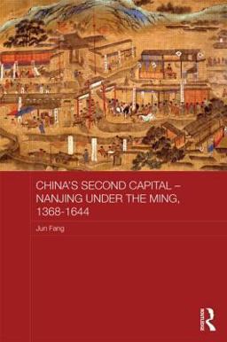 China's Second Capital - Nanjing under the Ming, 1368-1644 1st 2014 9780415855259 Front Cover