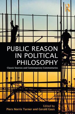 Public Reason in Political Philosophy Classic Sources and Contemporary Commentaries  9780415855594 Front Cover