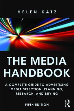 Media Handbook A Complete Guide to Advertising Media Selection, Planning, Research, and Buying 5th 9780415856713 Front Cover