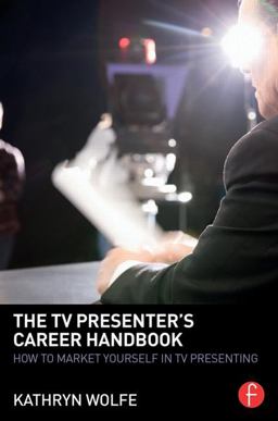 TV Presenter's Career Handbook How to Market Yourself in TV Presenting  9780415856980 Front Cover