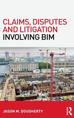 Claims, Disputes and Litigation Involving BIM  9780415858946 Front Cover