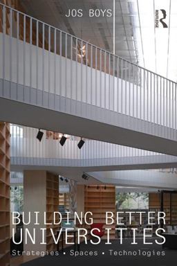 Building Better Universities Strategies, Spaces, Technologies  9780415859325 Front Cover