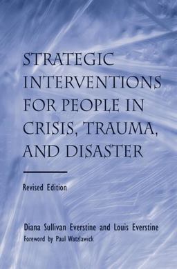Strategic Interventions for People in Crisis, Trauma, and Disaster Revised Edition 2nd 9780415861137 Front Cover
