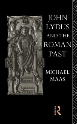 John Lydus and the Roman Past