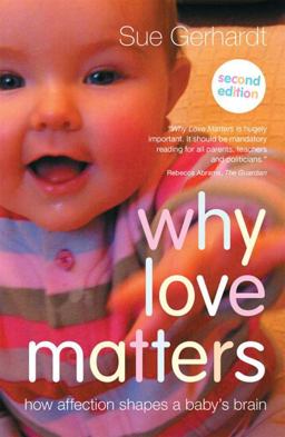 Why Love Matters How Affection Shapes a Baby's Brain 2nd 9780415870535 Front Cover