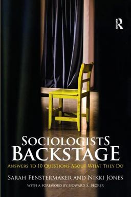 Sociologists Backstage Answers to 10 Questions about What They Do  9780415870931 Front Cover