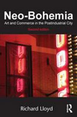 Neo-Bohemia Art and Commerce in the Postindustrial City 2nd 9780415870979 Front Cover
