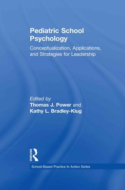 Pediatric School Psychology Conceptualization, Applications, and Strategies for Leadership Development  9780415871099 Front Cover