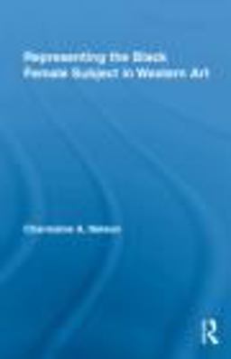 Representing the Black Female Subject in Western Art  9780415871167 Front Cover