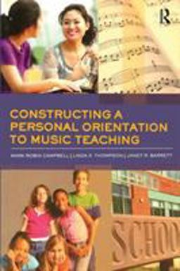 Constructing a Personal Orientation to Music Teaching  9780415871853 Front Cover