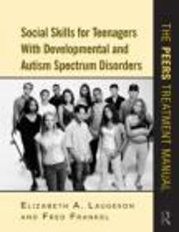 Social Skills for Teenagers with Developmental and Autism Spectrum Disorders The PEERS Treatment Manual  9780415872034 Front Cover