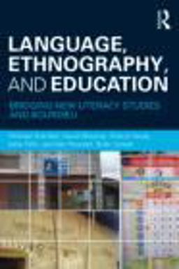 Language, Ethnography, and Education Bridging New Literacy Studies and Bourdieu  9780415872492 Front Cover