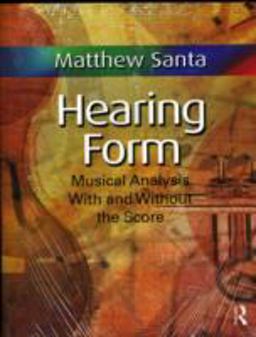 Hearing Form Musical Analysis with and Without the Score  9780415872638 Front Cover