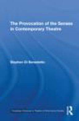 Provocation of the Senses in Contemporary Theatre  9780415872676 Front Cover