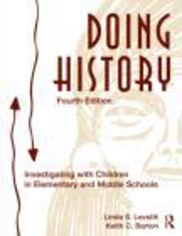 Doing History Investigating with Children in Elementary and Middle Schools 4th 9780415873017 Front Cover