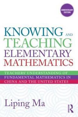 Knowing and Teaching Elementary Mathematics Teachers' Understanding of Fundamental Mathematics in China and the United States 2nd 9780415873840 Front Cover