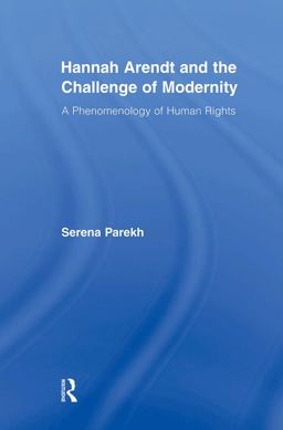 Hannah Arendt and the Challenge of Modernity A Phenomenology of Human Rights  9780415876667 Front Cover