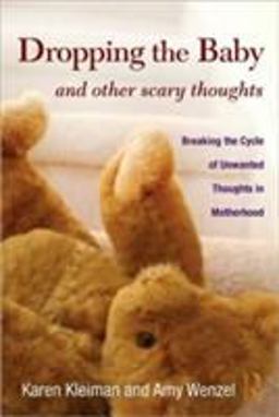 Dropping the Baby and Other Scary Thoughts Breaking the Cycle of Unwanted Thoughts in Motherhood  9780415877008 Front Cover