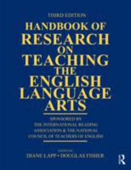 Handbook of Research on Teaching the English Language Arts Co-Sponsored by the International Reading Association and the National Council of Teachers of English 3rd 9780415877367 Front Cover