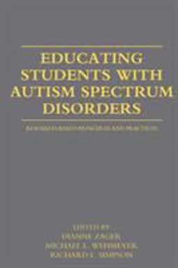 Educating Students with Autism Spectrum Disorders Research-Based Principles and Practices  9780415877572 Front Cover